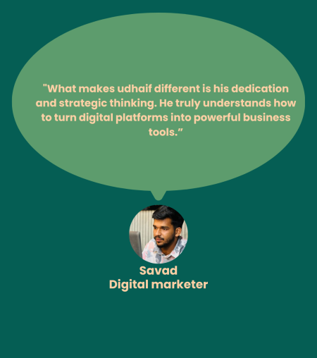 “Udhaif is one of my hardworking students who has shown great dedication to learning digital marketing. His creativity, strategic thinking, and passion make him a promising Digital Marketing Strat